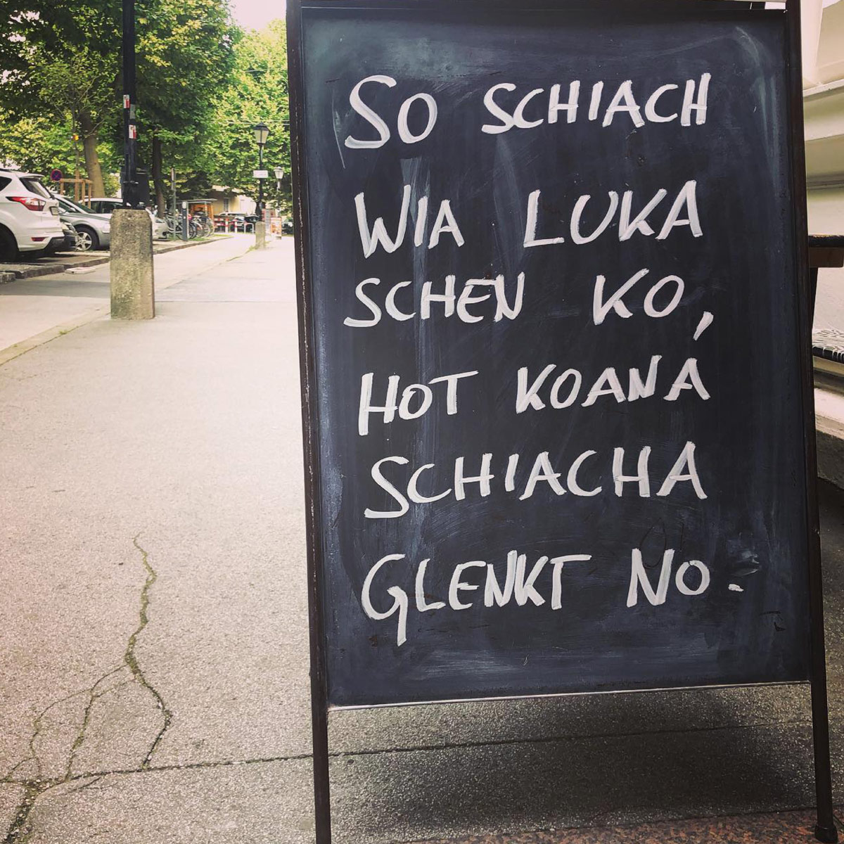 So Schiach Wia Luka Schen Ko, Hot Koana Schiacha Glenkt No.